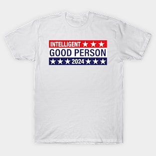 Intelligent Good Person 2024 - Political Presidential Election T-Shirt